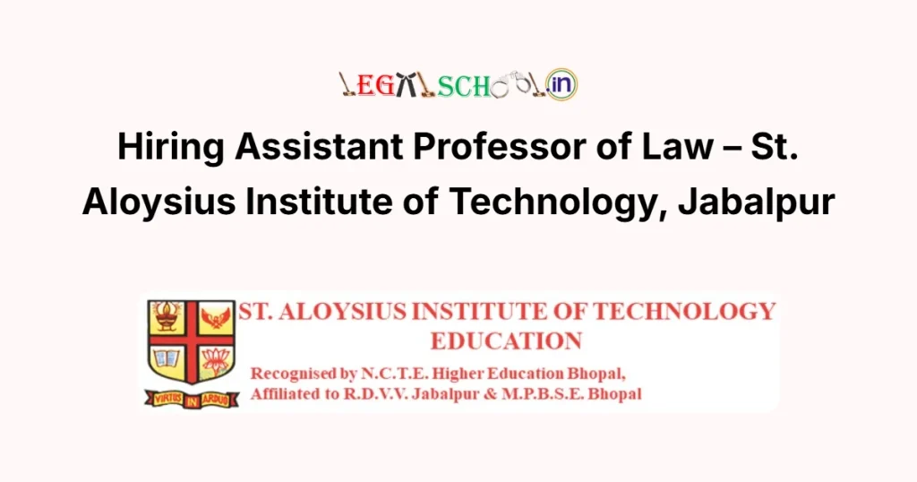 Hiring Assistant Professor of Law – St. Aloysius Institute of Technology, Jabalpur