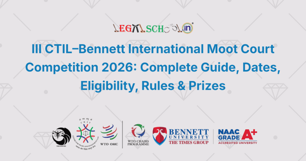 III CTIL–Bennett International Moot Court Competition 2026 Complete Guide, Dates, Eligibility, Rules & Prizes