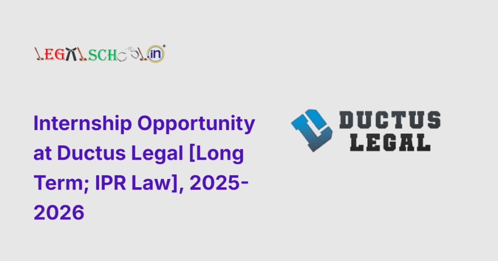 Internship Opportunity at Ductus Legal [Long Term; IPR Law], 2025-2026