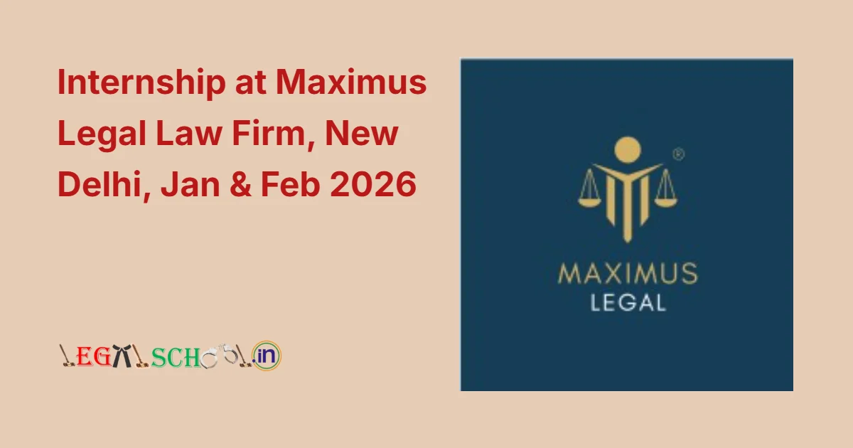 Internship at Maximus Legal Law Firm, New Delhi, Jan & Feb 2026