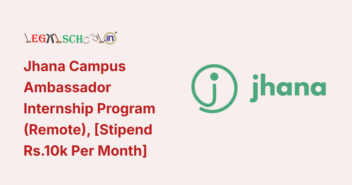Jhana Campus Ambassador Internship Program (Remote) A Paid Legal-Tech Opportunity for Law Students