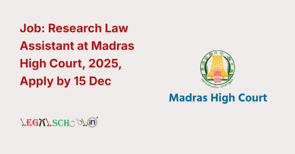 Job Research Law Assistant at Madras High Court, 2025, Apply by 15 Dec