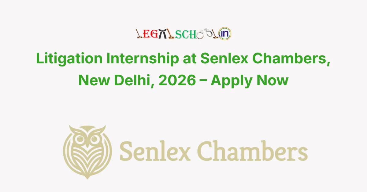 Litigation Internship at Senlex Chambers, New Delhi, 2026 – Apply Now