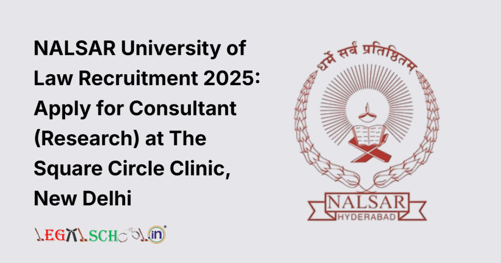 NALSAR University of Law Recruitment 2025-2026 Apply for Consultant (Research) at The Square Circle Clinic, New Delhi