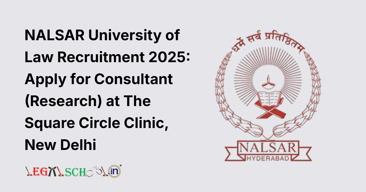 NALSAR University of Law Recruitment 2025-2026 Apply for Consultant (Research) at The Square Circle Clinic, New Delhi