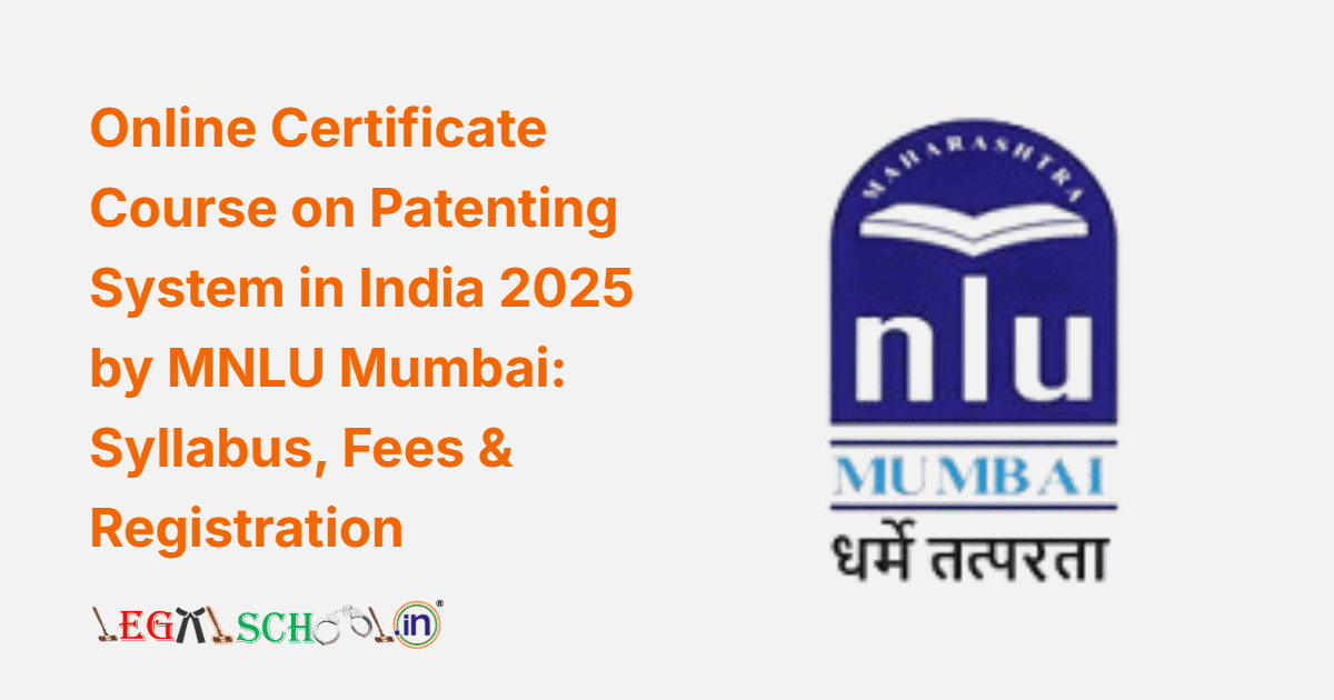 Online Certificate Course on Patenting System in India 2025 by MNLU Mumbai Complete Guide, Syllabus, Fees & Registration