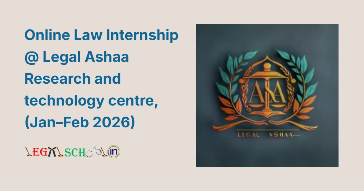 Online Law Internship @ Legal Ashaa Research and technology centre, (Jan–Feb 2026)