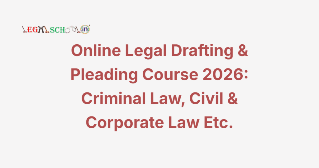 Online Legal Drafting & Pleading Course 2026 Criminal Law, Civil & Corporate Law Etc.