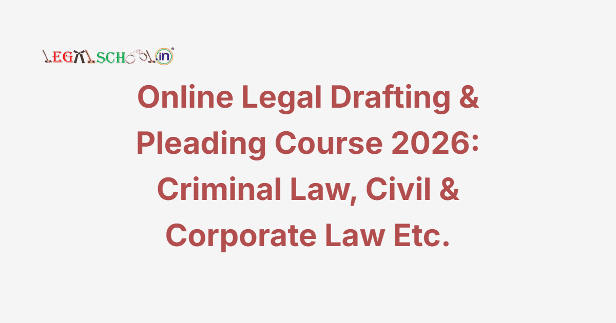 Online Legal Drafting & Pleading Course 2026 Criminal Law, Civil & Corporate Law Etc.