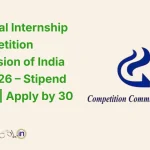 Paid Legal Internship at Competition Commission of India (CCI) 2026 – Stipend ₹15,000 Apply by 30 Dec