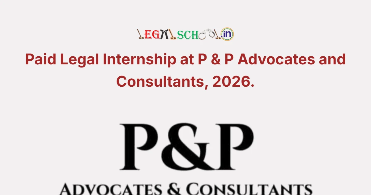 Paid Legal Internship at P & P Advocates and Consultants, 2026