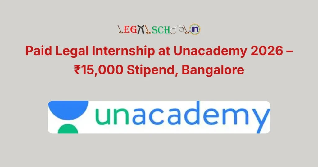 Paid Legal Internship at Unacademy 2026 – ₹15,000 Stipend, Bangalore