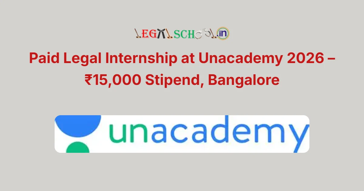 Paid Legal Internship at Unacademy 2026 – ₹15,000 Stipend, Bangalore