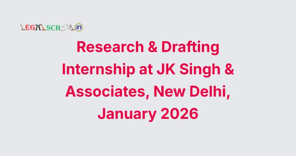 Research & Drafting Internship at JK Singh & Associates, New Delhi, January 2026