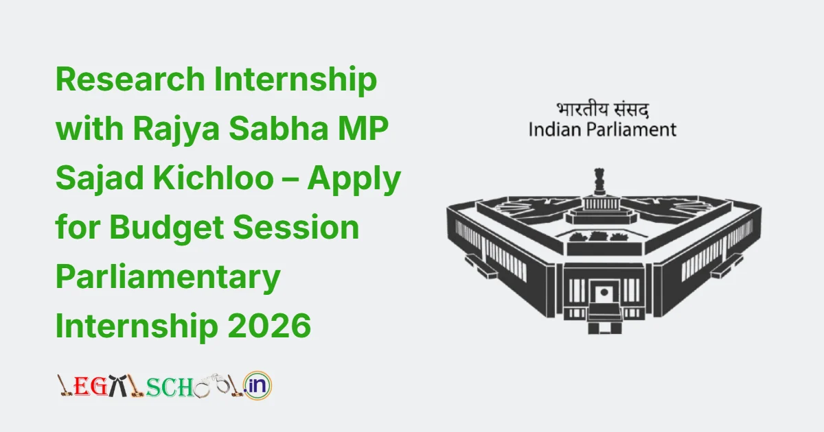 Research Internship with Rajya Sabha MP Sajad Kichloo – Apply for Budget Session Parliamentary Internship 2026