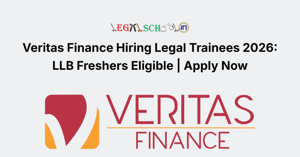 Veritas Finance Hiring Legal Trainees 2026 LLB Freshers Eligible Apply Now