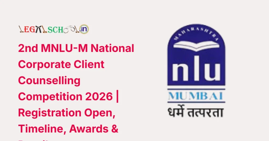 2nd MNLU-M National Corporate Client Counselling Competition 2026 Registration Open, Timeline, Awards & Details
