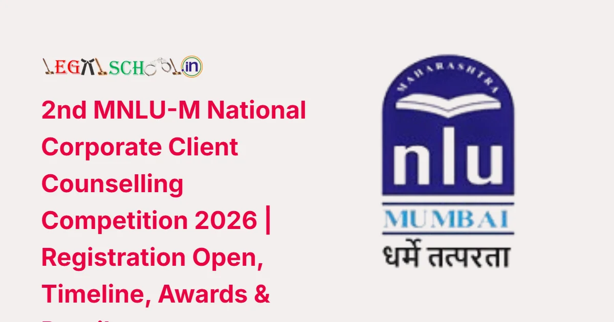2nd MNLU-M National Corporate Client Counselling Competition 2026 Registration Open, Timeline, Awards & Details