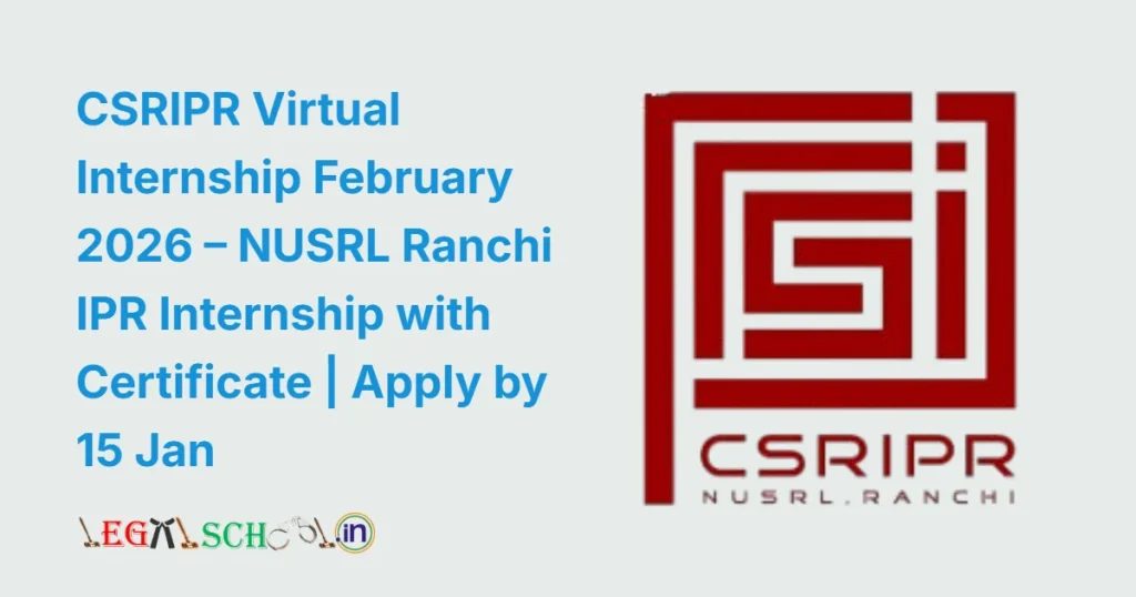 CSRIPR Virtual Internship February 2026 – NUSRL Ranchi IPR Internship with Certificate Apply by 15 Jan