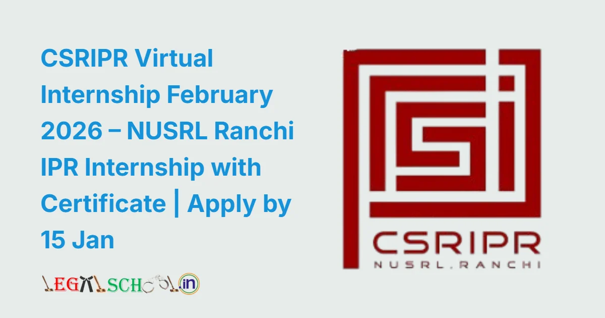 CSRIPR Virtual Internship February 2026 – NUSRL Ranchi IPR Internship with Certificate Apply by 15 Jan