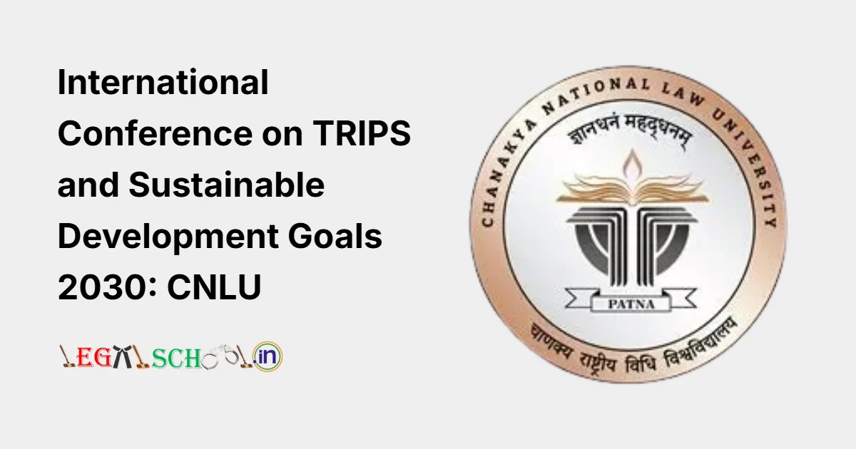 International Conference on TRIPS and Sustainable Development Goals 2030 Global South Perspectives CNLU Patna (March 2026)