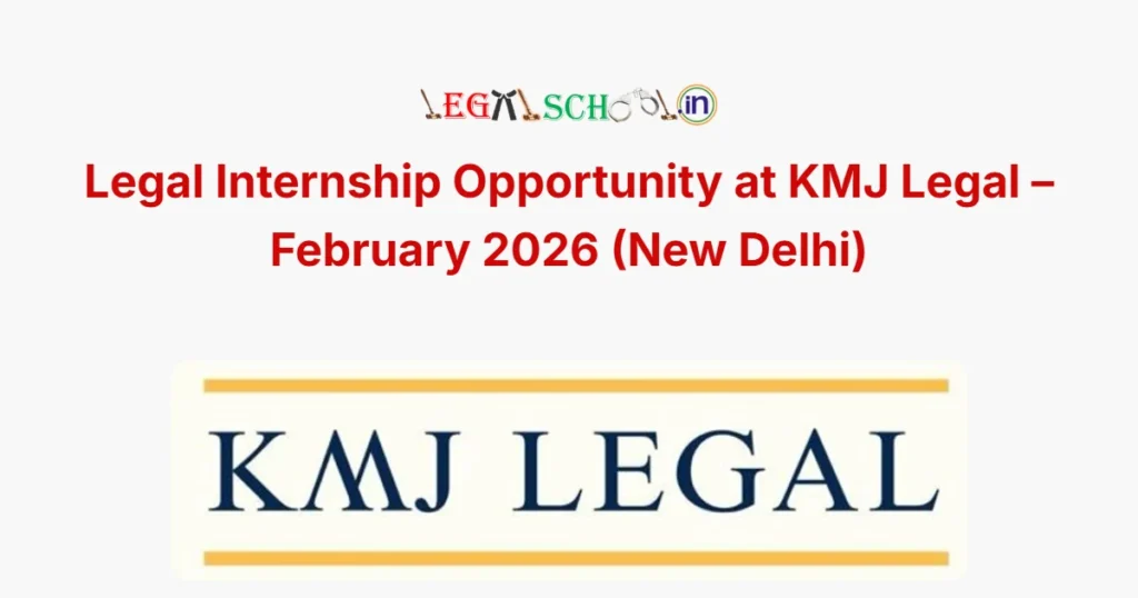 Legal Internship Opportunity at KMJ Legal – February 2026 (New Delhi)