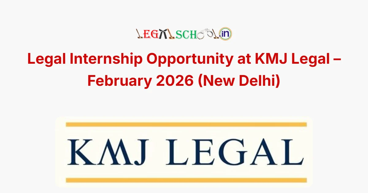 Legal Internship Opportunity at KMJ Legal – February 2026 (New Delhi)