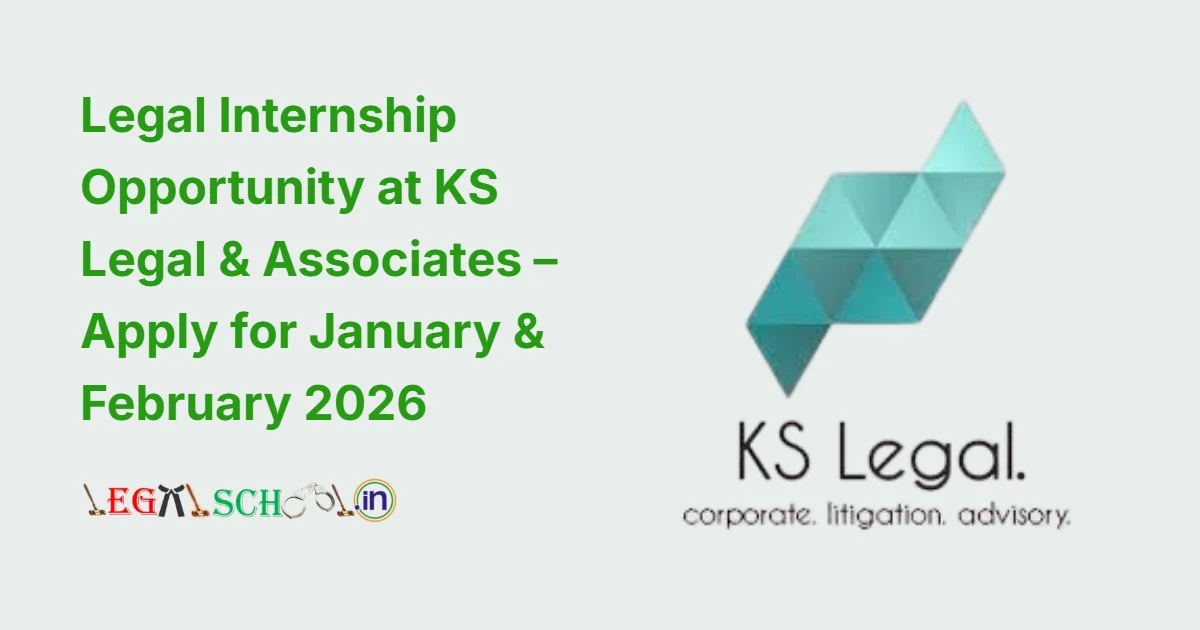 Legal Internship Opportunity at KS Legal & Associates – Apply for January & February 2026