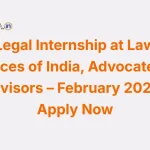 Legal Internship at Law Offices of India, Advocates & Advisors – February 2026 Apply Now