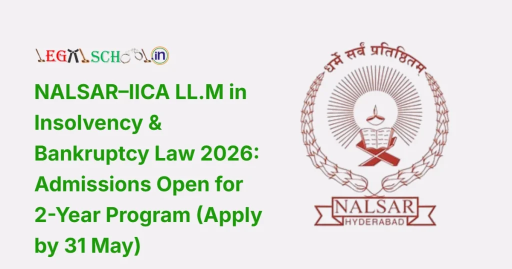 NALSAR–IICA LL.M in Insolvency & Bankruptcy Law 2026 Admissions Open for 2-Year Program (Apply by 31 May)