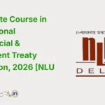 NLUD Certificate Course in International Commercial & Investment Treaty Arbitration 2026 Complete Guide on Eligibility, Dates, Fees & Curriculum