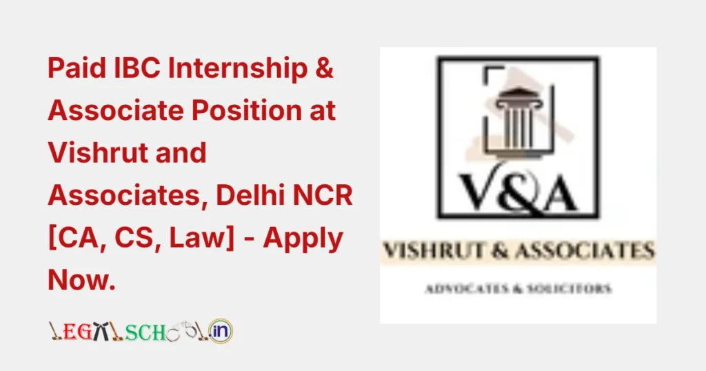 Paid IBC Internship & Associate Position at Vishrut and Associates, Delhi NCR [CA, CS, Law] - Apply Now.