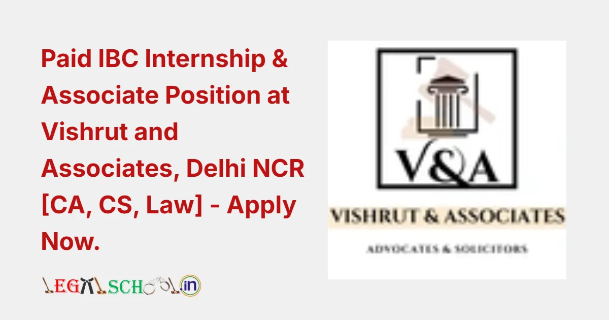 Paid IBC Internship & Associate Position at Vishrut and Associates, Delhi NCR [CA, CS, Law] - Apply Now.