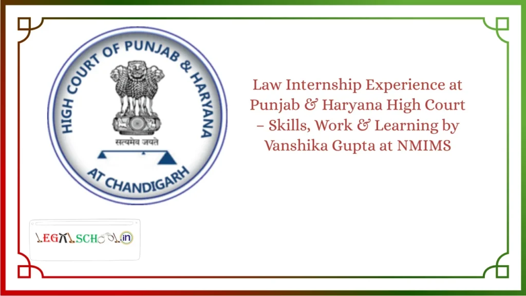 Law Internship Experience at Punjab & Haryana High Court – Skills, Work & Learning