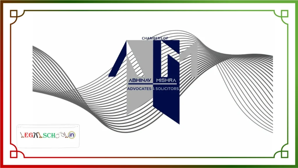 Paid Law Internship @ Chamber of Abhinav Mishra, Advocate & Solicitors, New Delhi | Stipend up to ₹15,000 per Month