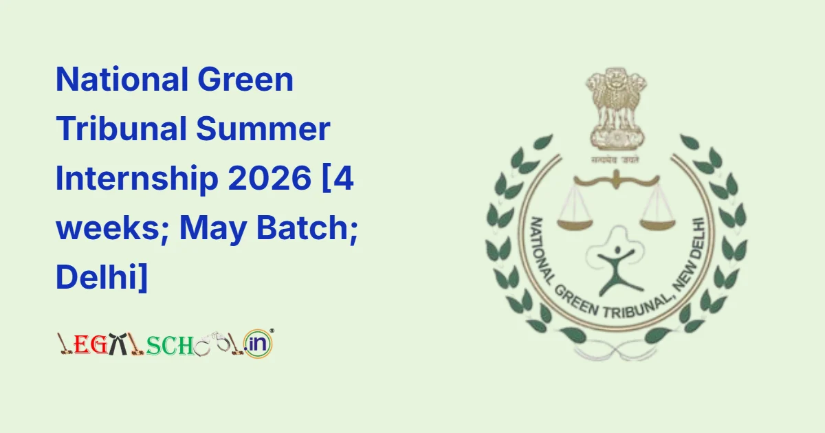 National Green Tribunal Summer Internship 2026 [4 weeks; May Batch; Delhi]