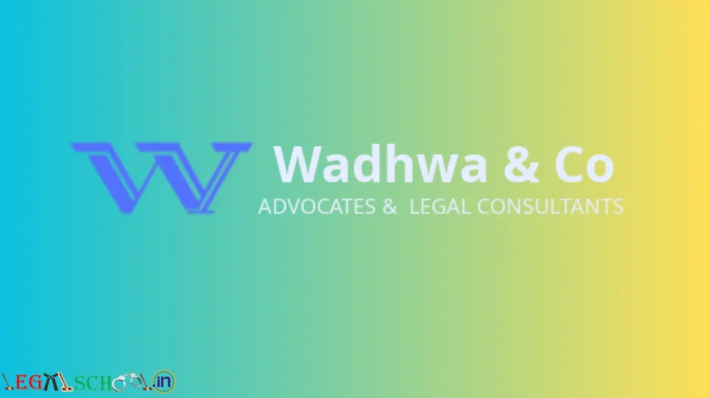 Hiring Legal Trainees in Litigation Apply Now at Wadhwa & Co. (New Delhi)