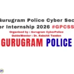 Gurugram Police Cyber Security Summer Internship (GPCSSI) 2026 Apply for Cyber Warriors & Cyber Ambassadors Program
