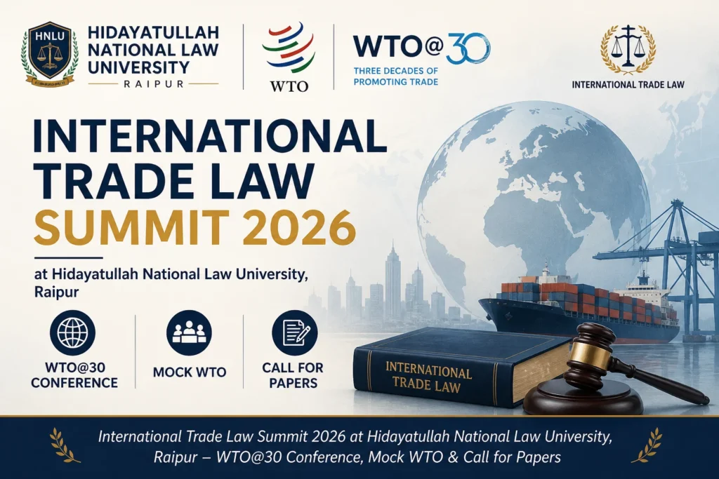 International Trade Law Summit 2026 at Hidayatullah National Law University, Raipur – WTO@30 Conference, Mock WTO & Call for Papers