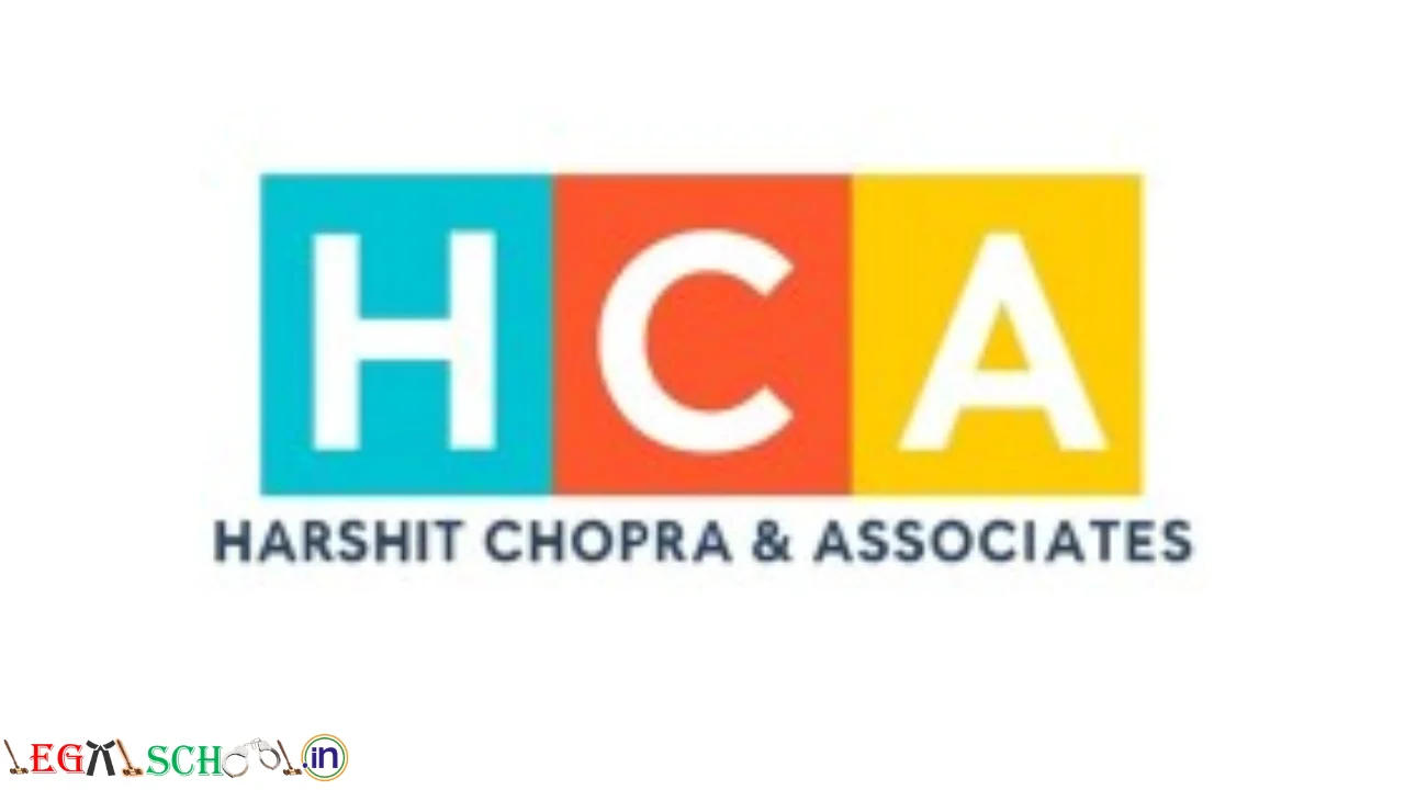 Associate Advocate (Fresher) and Legal Internship Opportunity at Harshit Chopra & Associates (HCA) – July 2026