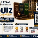 Legal Interns Hub Quiz Competition on New Criminal Laws 2023 (BNS, BNSS & BSA): Registration, Prizes, Eligibility and Important Details