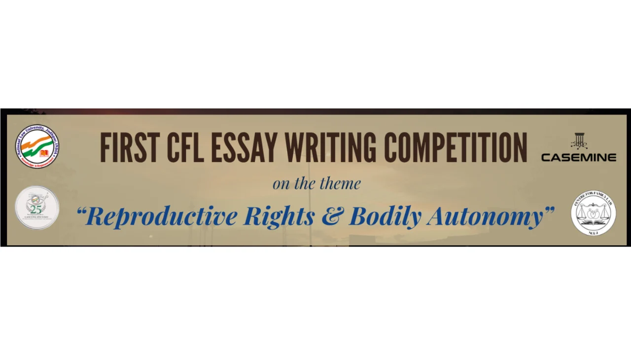 CFL NLU Jodhpur Essay Writing Competition 2026 on Reproductive Rights & Bodily Autonomy Centre for Family Law (CFL)